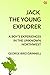 Jack The Young Explorer A Boy's Experiences In The Unknown Northwest