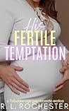 His Fertile Temptation: A Forbidden Age Gap Romantic Erotica (Forbidden Babymaking Book 8) His Fertile Temptation: A Forbidden Age Gap Romantic Erotica (Forbidden Babymaking Book 8)