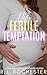 His Fertile Temptation: A Forbidden Age Gap Romantic Erotica (Forbidden Babymaking Book 8)