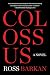 Colossus: A Novel