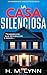 La Casa Silenciosa: Un thriller psicológico intrigante que engancha y sorprende con giros inesperados hasta el final. (Colección de Thrillers Psicológicos de H.M. Lynn) (Spanish Edition)