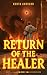 Return of the Healer: Book ...