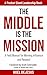 The Middle is the Mission: ...