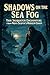 Shadows on the Sea Fog: Tru...