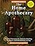 The Prepper’s Guide to the Home Apothecary by Meb West