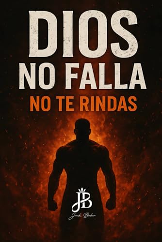 DIOS NO FALLA: NO TE RINDAS (Spanish Edition)
