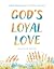 God's Loyal Love: A Nine-We...