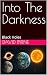 Into The Darkness: Black Holes