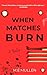 When Matches Burn