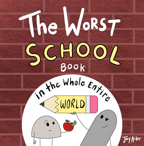 The Worst School Book in the Whole Entire World: A Seriously Silly Story for Kids (Worst World Works™)
