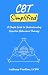 CBT Simplified: A Simple Guide to Understanding Cognitive Behavioral Therapy