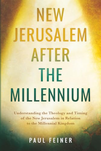 New Jerusalem After the Millennium: Understanding the Theology and Timing of the New Jerusalem in Relation to the Millennial Kingdom (Paperback)