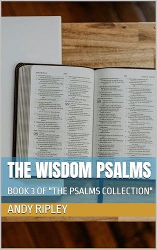 THE WISDOM PSALMS: BOOK 3 OF "THE PSALMS COLLECTION" (Kindle Edition)