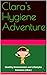 Clara's Hygiene Adventure by Chioma Ozoaduche
