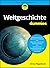 Weltgeschichte für Dummies
