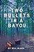 Two Bullets in a Bayou by Bill Black Two Bullets in a Bayou by Bill Black
