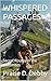 WHISPERED PASSAGES by Praise D. Debby