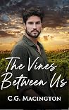 The Vines Between Us by C.G. Macington The Vines Between Us by C.G. Macington