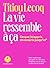 La Vie ressemble à ça - Ce que j'ai appris et compris (jusqu'ici) (French Edition)