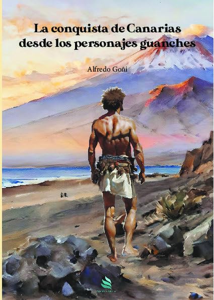 La conquista de Canarias desde los personajes Guanches (Paperback)