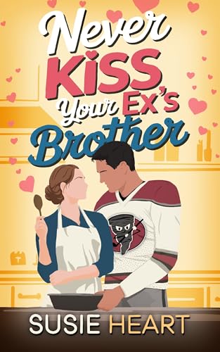 Never Kiss Your Ex’s Brother: A Sweet Forced Proximity, Enemies to Lovers Romance (Kindle Edition)