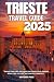 TRIESTE TRAVEL GUIDE 2025: ...