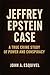 Jeffrey Epstein Case: A Tru...