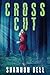 Cross Cut by Shannon Bell