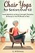 Chair Yoga for Seniors over...