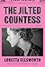 The Jilted Countess by Loretta Ellsworth The Jilted Countess by Loretta Ellsworth