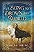 A Song to Drown the World by Spring Rowena