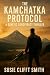 The Kamchatka Protocol by Susie Clifft Smith