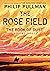 The Rose Field by Philip Pullman