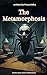 The Metamorphosis: A Surrea...