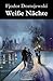 Weiße Nächte: Ein empfindsamer Roman (Aus den Erinnerungen eines Träumers) (German Edition)