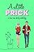 A Little Prick: A Romcom Ch...