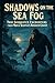 Shadows on the Sea Fog: Tru...