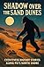 Shadow over the Sand Dunes:...