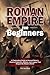 Roman Empire for Beginners:...