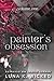 Painter's Obsession: Volume I