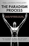The Paradigm Process Book - Your guide to the Alchemy of Transformation