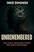 UNREMEMBERED by Mike Simonov