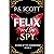 Felix and the Spy: A Steamy...