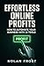 Effortless Online Profits: ...