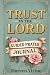 Trust in the Lord Guided Prompt Prayer Journal: 52-Week Devotional to Draw Closer to God for Christian Women