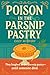 Poison in the Parsnip Pastry