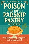 Poison in the Parsnip Pastry by Scarlett Hale