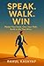 Speak. Walk. Win.: Master Y...
