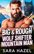 Big & Rough Wolf Shifter Mountain Man