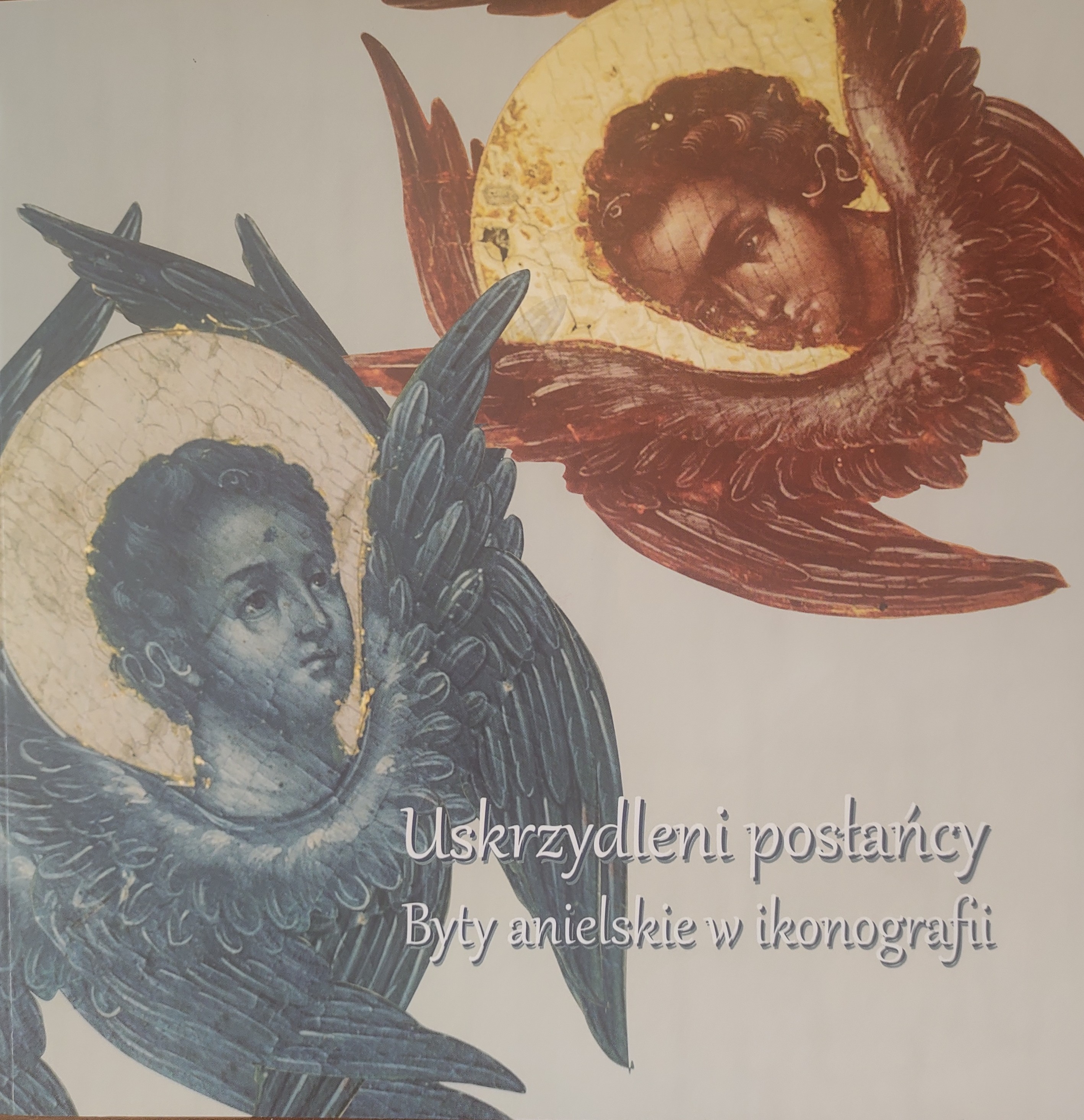Uskrzydleni posłańcy. Byty anielskie w ikonografii (Paperback)
